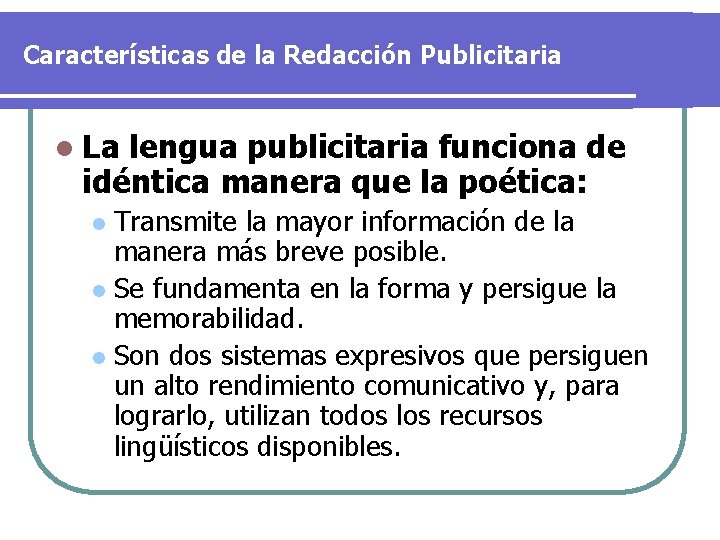 Características de la Redacción Publicitaria l La lengua publicitaria funciona de idéntica manera que