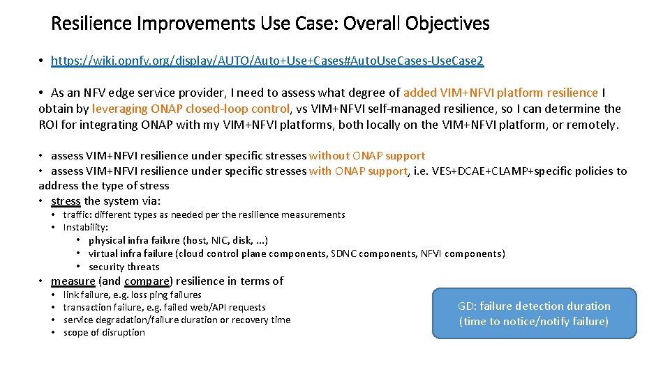 Resilience Improvements Use Case: Overall Objectives • https: //wiki. opnfv. org/display/AUTO/Auto+Use+Cases#Auto. Use. Cases-Use. Case