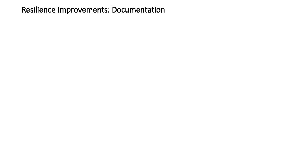 Resilience Improvements: Documentation 
