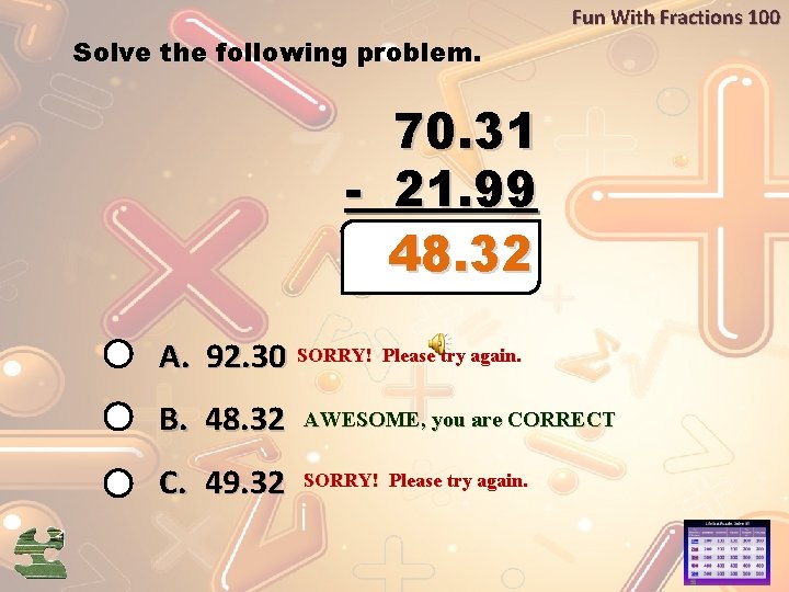 Fun With Fractions 100 Solve the following problem. 70. 31 - 21. 99 48.