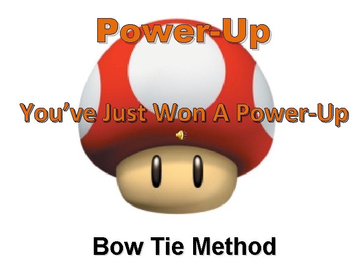 Power-Up You’ve Just Won A Power-Up Bow Tie Method 