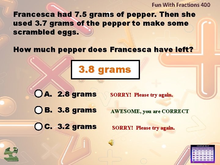 Fun With Fractions 400 Francesca had 7. 5 grams of pepper. Then she used