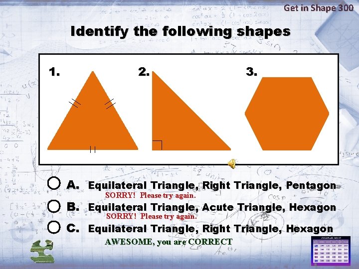 Get in Shape 300 Identify the following shapes 1. 2. 3. A. Equilateral Triangle,