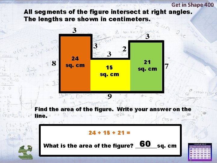 Get in Shape 400 All segments of the figure intersect at right angles. The