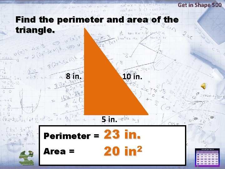 Get in Shape 500 Find the perimeter and area of the triangle. 8 in.