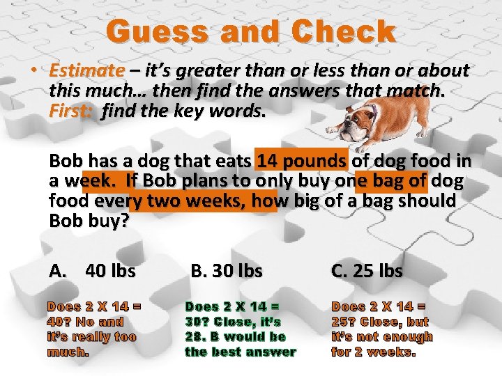 Guess and Check • Estimate – it’s greater than or less than or about