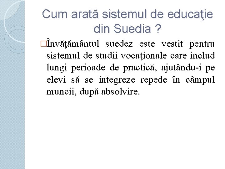 Cum arată sistemul de educaţie din Suedia ? �Învăţământul suedez este vestit pentru sistemul