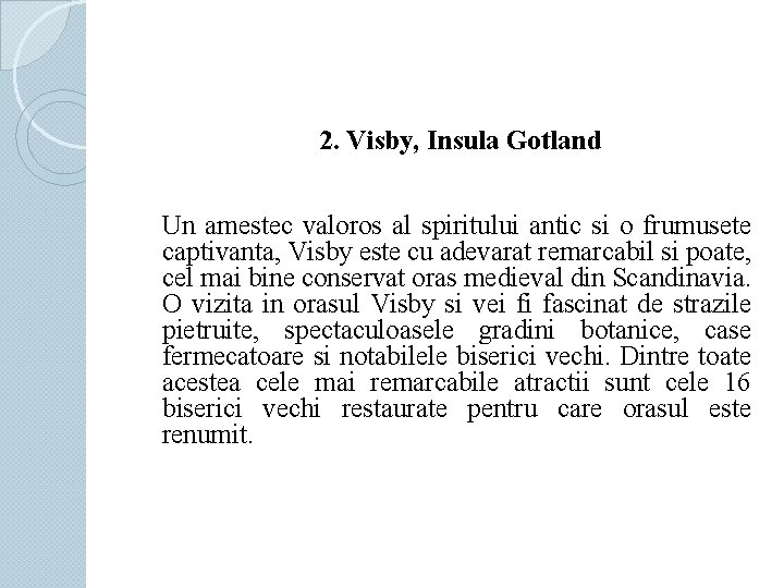 2. Visby, Insula Gotland Un amestec valoros al spiritului antic si o frumusete captivanta,