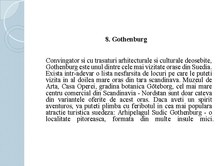 8. Gothenburg Convingator si cu trasaturi arhitecturale si culturale deosebite, Gothenburg este unul dintre