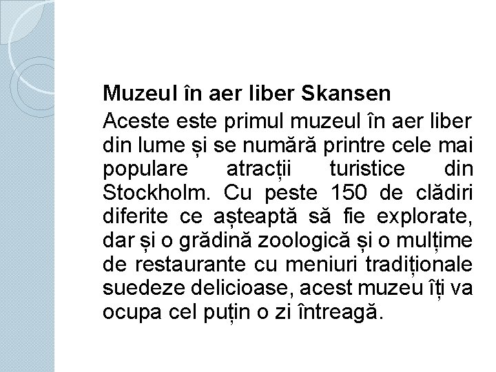 Muzeul în aer liber Skansen Aceste primul muzeul în aer liber din lume și