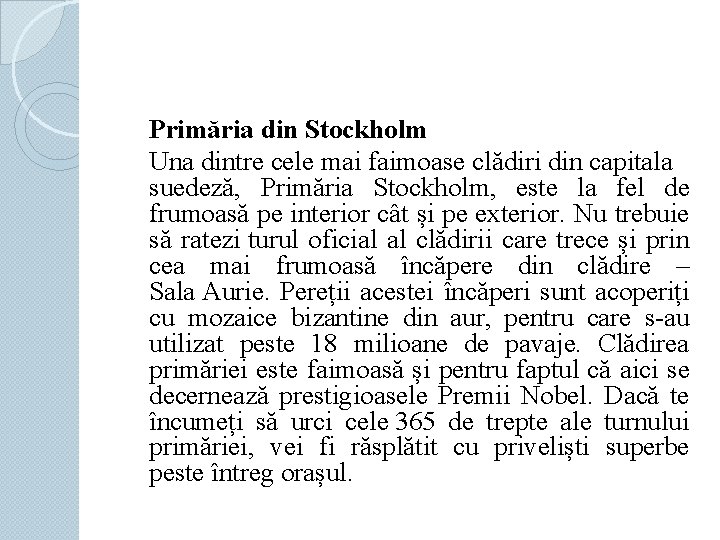 Primăria din Stockholm Una dintre cele mai faimoase clădiri din capitala suedeză, Primăria Stockholm,