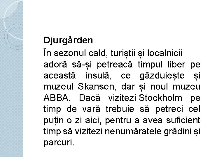 Djurgården În sezonul cald, turiștii și localnicii adoră să-și petreacă timpul liber pe această