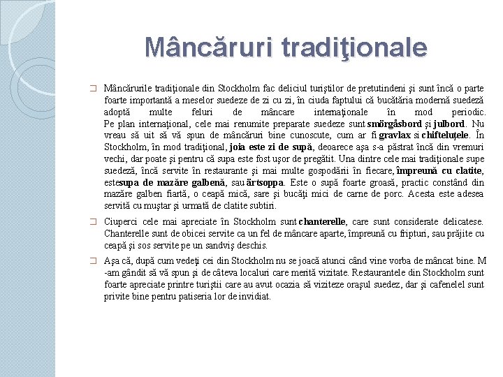 Mâncăruri tradiţionale � Mâncărurile tradiţionale din Stockholm fac deliciul turiştilor de pretutindeni şi sunt