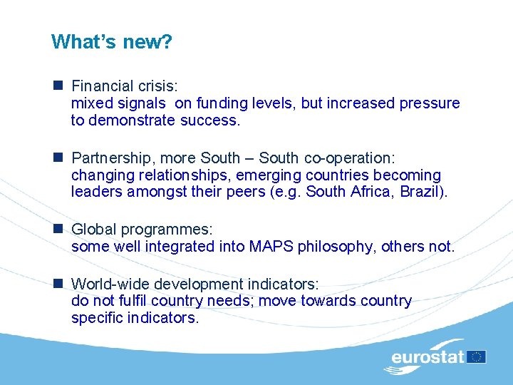 What’s new? n Financial crisis: mixed signals on funding levels, but increased pressure to