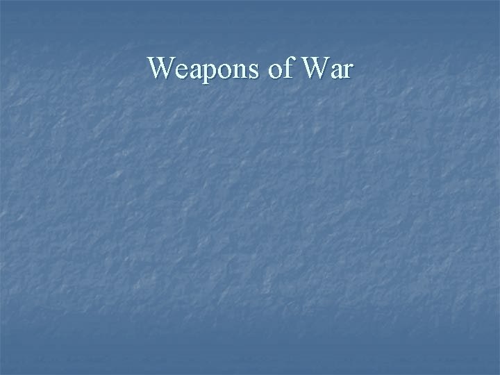 Weapons of War 