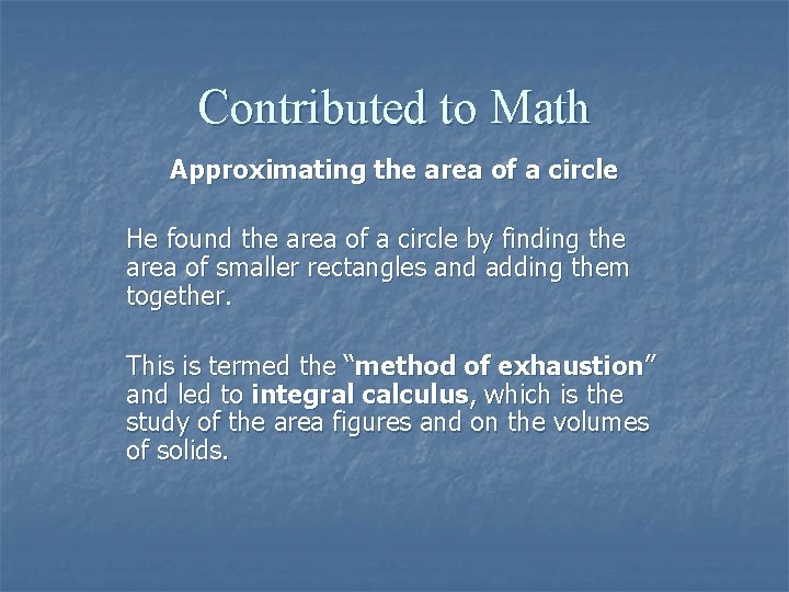 Contributed to Math Approximating the area of a circle He found the area of