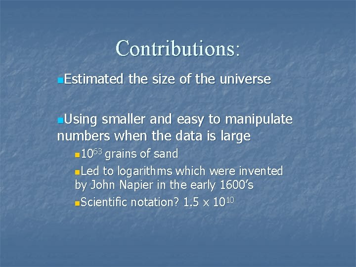 Contributions: n. Estimated the size of the universe n. Using smaller and easy to