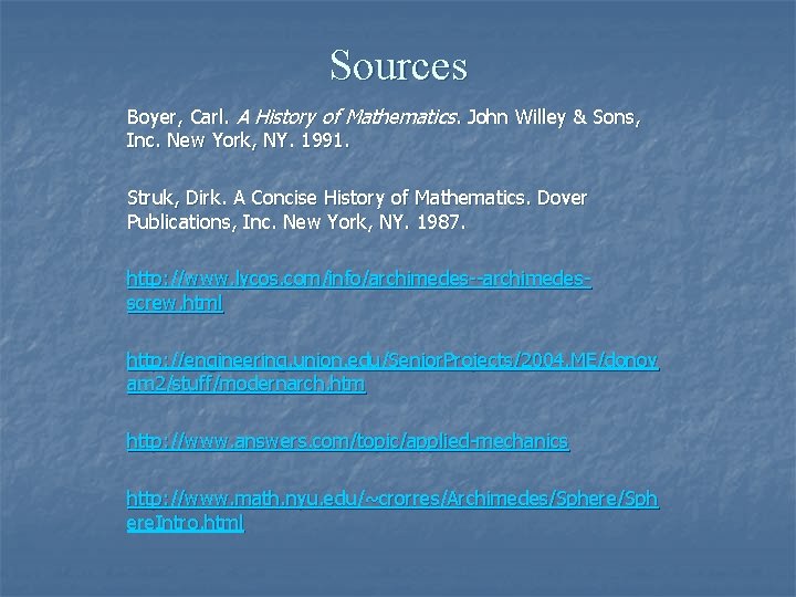 Sources Boyer, Carl. A History of Mathematics. John Willey & Sons, Inc. New York,