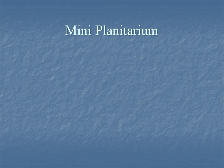 Mini Planitarium 