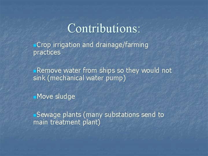 Contributions: n. Crop irrigation and drainage/farming practices n. Remove water from ships so they