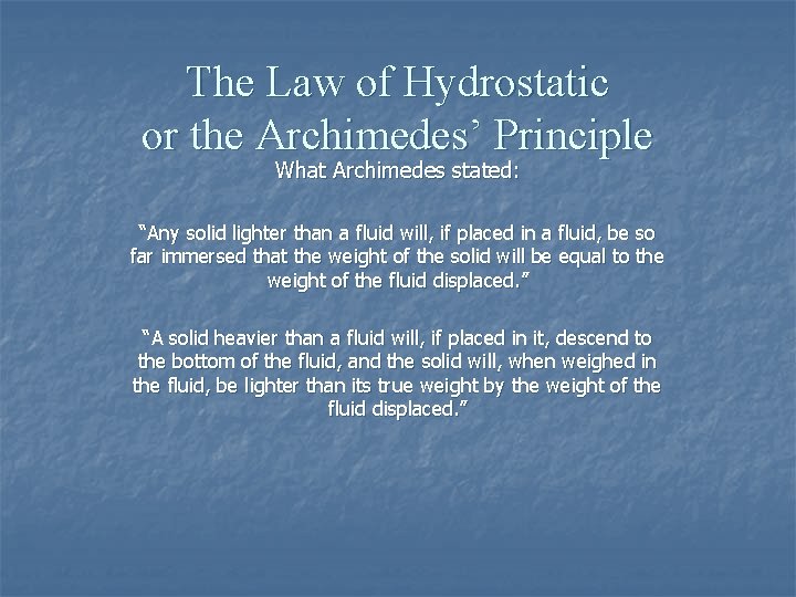 The Law of Hydrostatic or the Archimedes’ Principle What Archimedes stated: “Any solid lighter