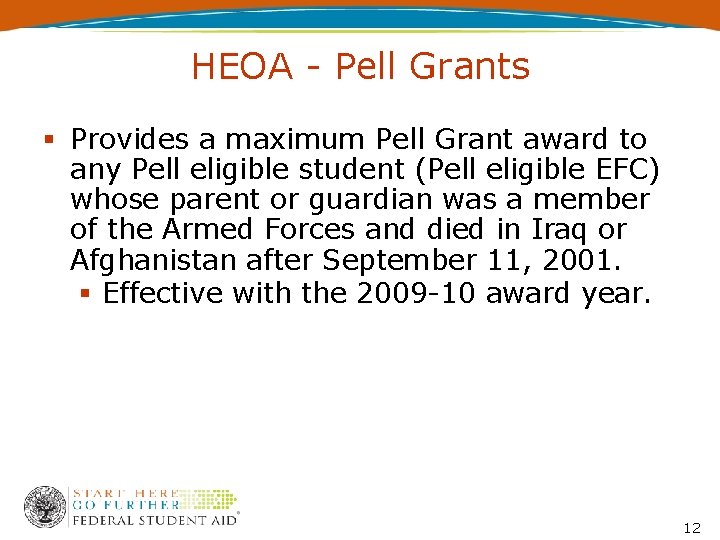 HEOA - Pell Grants Provides a maximum Pell Grant award to any Pell eligible