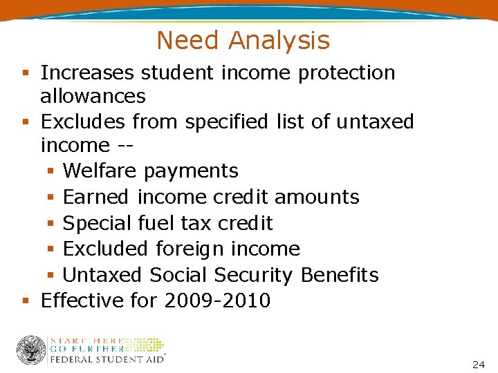 Need Analysis Increases student income protection allowances Excludes from specified list of untaxed income