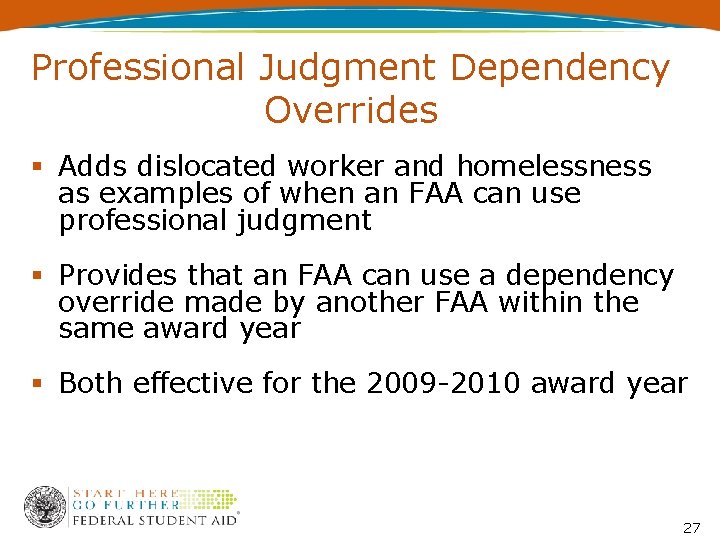 Professional Judgment Dependency Overrides Adds dislocated worker and homelessness as examples of when an