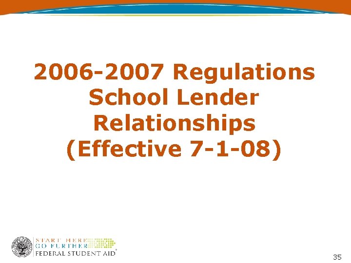 2006 -2007 Regulations School Lender Relationships (Effective 7 -1 -08) 35 