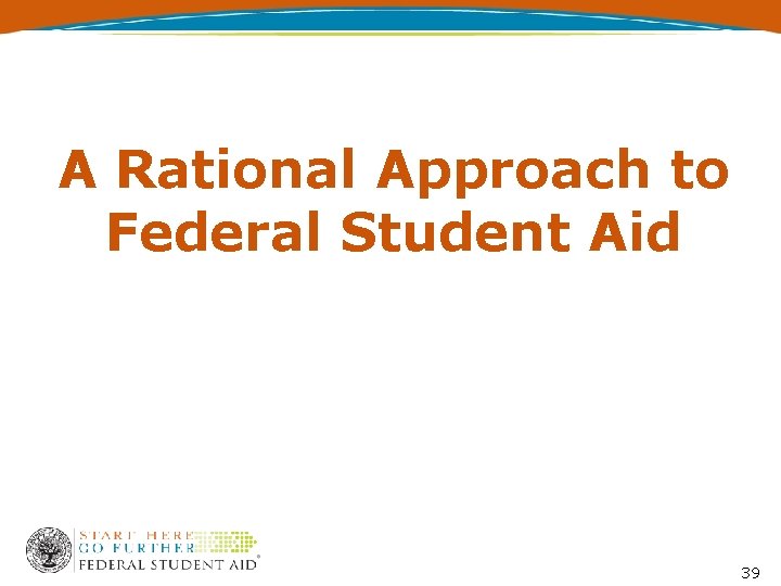 A Rational Approach to Federal Student Aid 39 