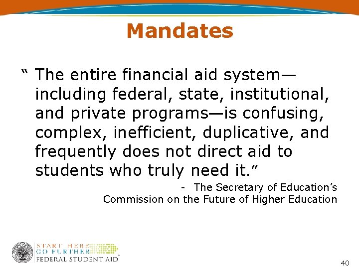 Mandates “ The entire financial aid system— including federal, state, institutional, and private programs—is