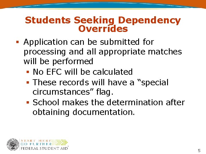 Students Seeking Dependency Overrides Application can be submitted for processing and all appropriate matches