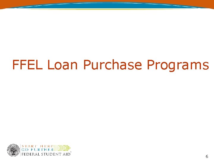 FFEL Loan Purchase Programs 6 