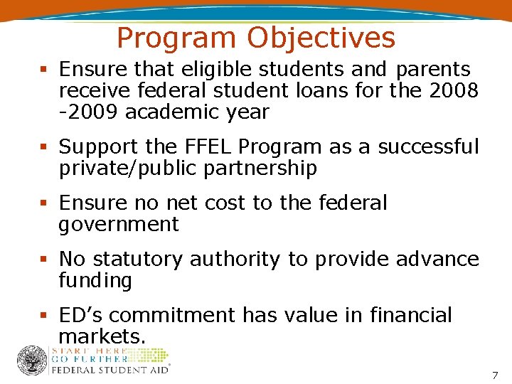 Program Objectives Ensure that eligible students and parents receive federal student loans for the