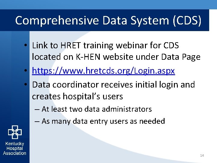 Comprehensive Data System (CDS) • Link to HRET training webinar for CDS located on