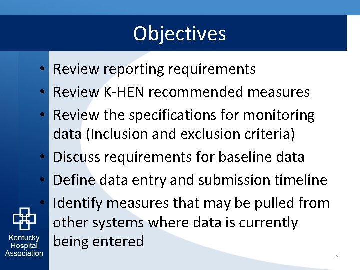 Objectives • Review reporting requirements • Review K-HEN recommended measures • Review the specifications