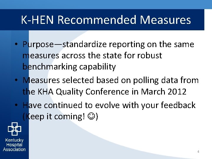 K-HEN Recommended Measures • Purpose—standardize reporting on the same measures across the state for