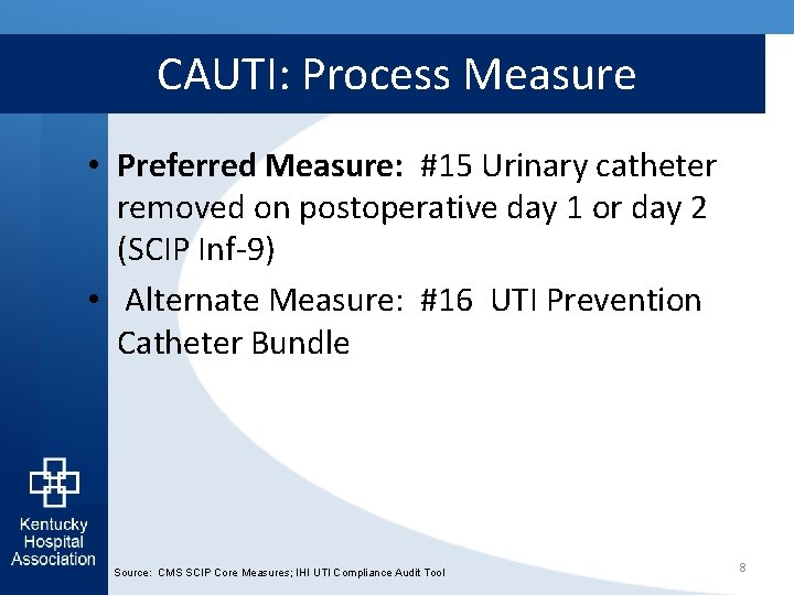 CAUTI: Process Measure • Preferred Measure: #15 Urinary catheter removed on postoperative day 1