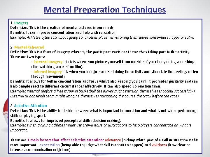 Mental Preparation Techniques 1. Imagery Definition: This is the creation of mental pictures in