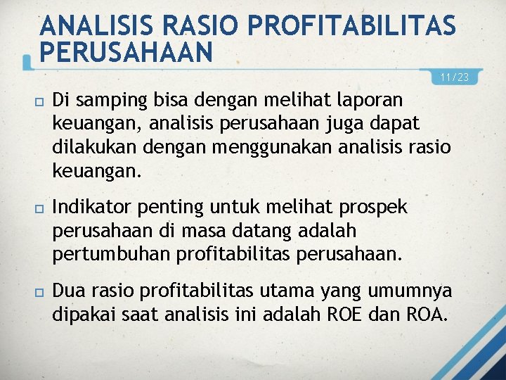 ANALISIS RASIO PROFITABILITAS PERUSAHAAN 11/23 Di samping bisa dengan melihat laporan keuangan, analisis perusahaan