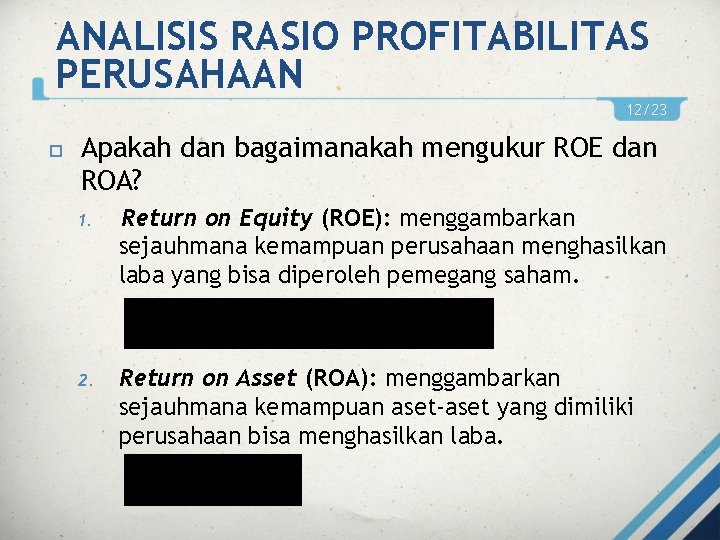 ANALISIS RASIO PROFITABILITAS PERUSAHAAN 12/23 Apakah dan bagaimanakah mengukur ROE dan ROA? 1. Return