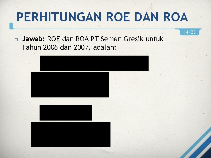 PERHITUNGAN ROE DAN ROA 14/23 Jawab: ROE dan ROA PT Semen Gresik untuk Tahun