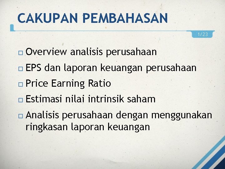 CAKUPAN PEMBAHASAN 1/23 Overview analisis perusahaan EPS dan laporan keuangan perusahaan Price Earning Ratio