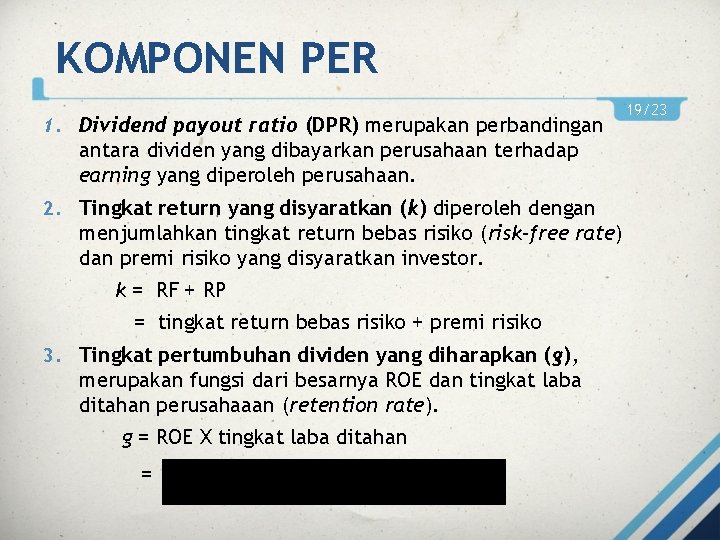 KOMPONEN PER 1. Dividend payout ratio (DPR) merupakan perbandingan antara dividen yang dibayarkan perusahaan