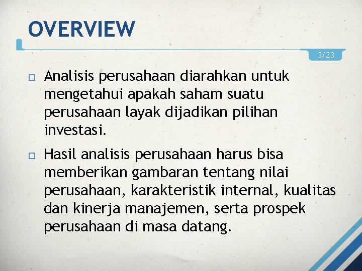 OVERVIEW 3/23 Analisis perusahaan diarahkan untuk mengetahui apakah saham suatu perusahaan layak dijadikan pilihan