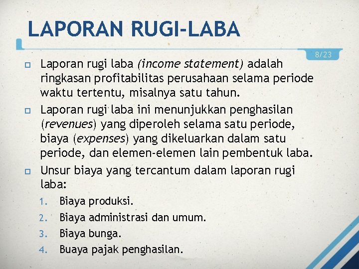 LAPORAN RUGI-LABA Laporan rugi laba (income statement) adalah ringkasan profitabilitas perusahaan selama periode waktu