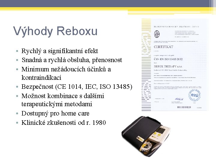 Výhody Reboxu • Rychlý a signifikantní efekt • Snadná a rychlá obsluha, přenosnost •