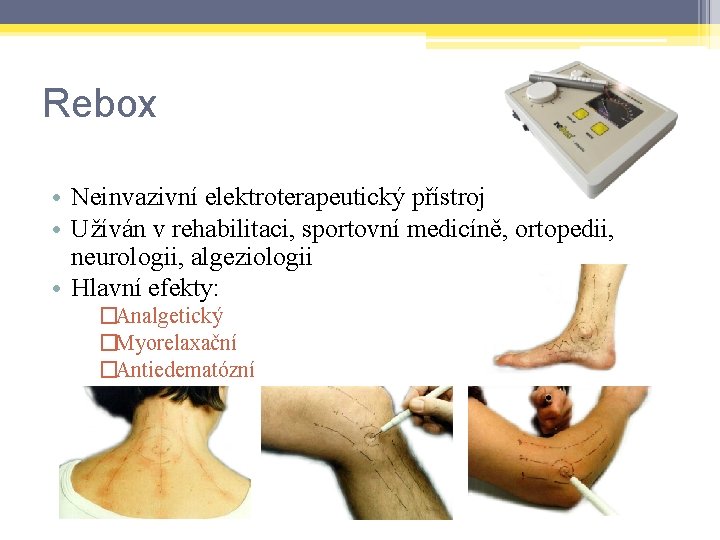 Rebox • Neinvazivní elektroterapeutický přístroj • Užíván v rehabilitaci, sportovní medicíně, ortopedii, neurologii, algeziologii