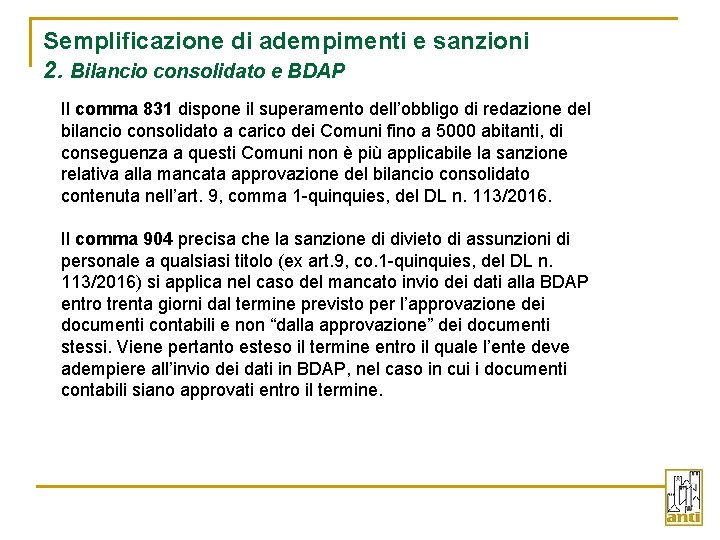 Semplificazione di adempimenti e sanzioni 2. Bilancio consolidato e BDAP Il comma 831 dispone