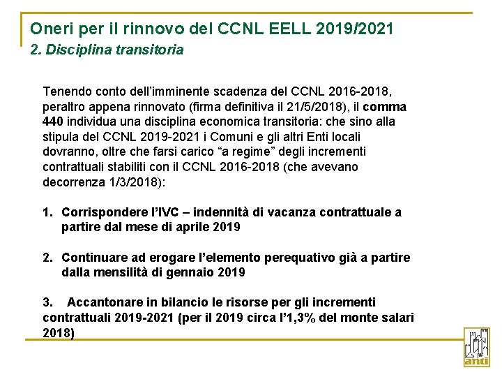 Oneri per il rinnovo del CCNL EELL 2019/2021 2. Disciplina transitoria Tenendo conto dell’imminente